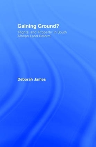 Паперова книга «Gaining Ground?: Rights and Property in South African Land Reform», автор Дебора Джеймс - фото №1