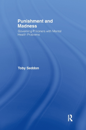 Паперова книга «Punishment and Madness: Governing Prisoners with Mental Health Problems», автор Тобі Седдон - фото №1