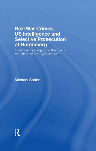 Бумажная книга «Nazi War Crimes, US Intelligence and Selective Prosecution at Nuremberg: Controversies Regarding the Role of the Office of Strategic Services», автор Майкл Солтер - фото №1