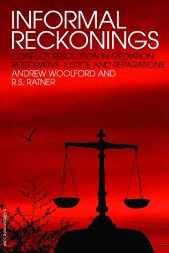 Бумажная книга «Informal Reckonings: Conflict Resolution in Mediation, Restorative Justice, and Reparations», авторов Эндрю Вулфорд, Р.С. Ратнер - фото №1