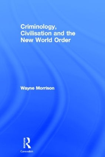 Бумажная книга «Criminology, Civilisation and the New World Order», автор Уэйн Моррисон - фото №1