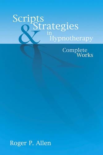 [object Object] «Scripts & Strategies in Hypnotherapy: The Complete Works», автор Роджер П. Аллен - фото №1