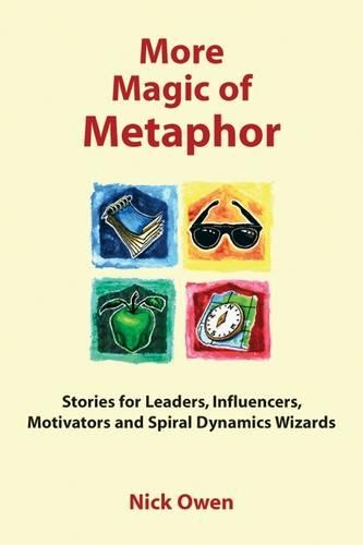 Бумажная книга «More Magic of Metaphor: Stories for Leaders, Influencers, Motivators and Spiral Dynamics Wizards», авторов Энн Линден, Катрин Перутц - фото №1