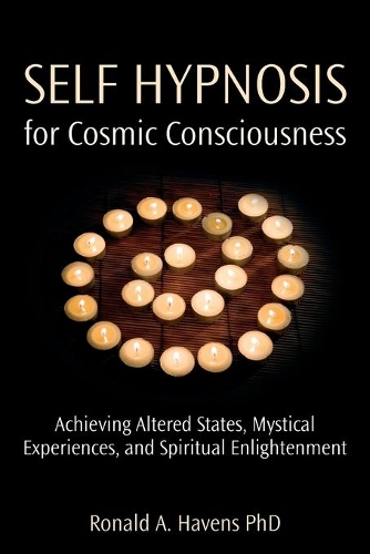 Бумажная книга «Self Hypnosis for Cosmic Consciousness: Achieving Altered States, Mystical Experiences, and Spiritual Enlightenment», автор Рональд Хейвенс - фото №1