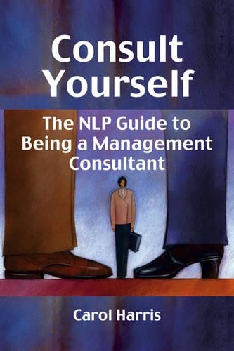 Бумажная книга «Consult Yourself: The NLP Guide to Being a Mangement Consultant», автор Кэрол Харрис - фото №1