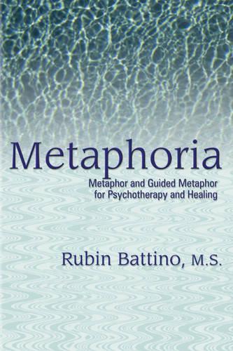 Бумажная книга «Metaphoria: Metaphor and Guided Imagery for Psychotherapy and Healing», автор Рубин Баттино - фото №1