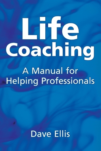 Бумажная книга «Life Coaching: A manual for helping professional», автор Дэйв Эллис - фото №1