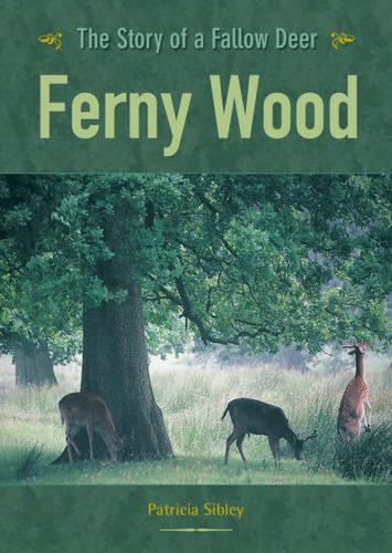 Бумажная книга «Ferny Wood: The Story of a Fallow Deer», автор Патриция Сибли - фото №1