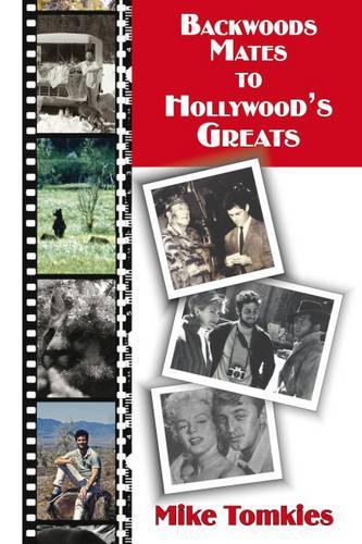 Бумажная книга «Backwoods Mates to Hollywood's Greats», автор Майк Томкис - фото №1
