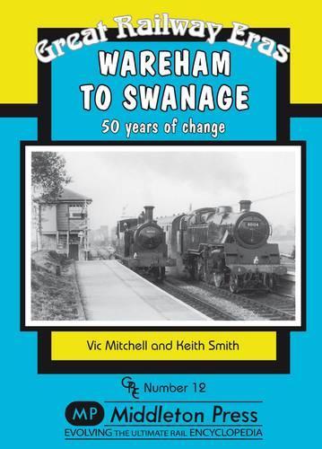 Паперова книга «Wareham to Swanage: 50 Years of Change», авторів Кіт Сміт, Вік Мітчелл - фото №1