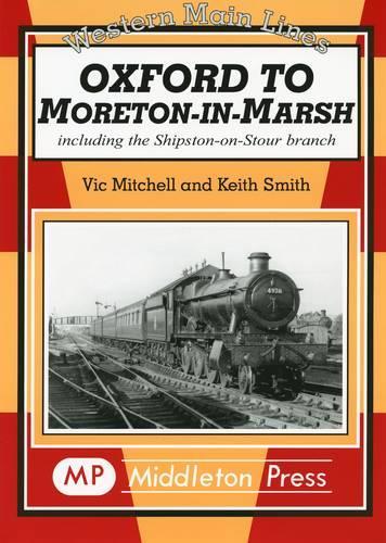 Паперова книга «Oxford to Moreton-in-Marsh: Including the Shipston-on-Stour Branch», авторів Кіт Сміт, Вік Мітчелл - фото №1
