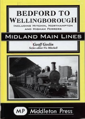 Бумажная книга «Bedford to Wellingborough: Including Hitchin, Northampton & Higham Ferrers», автор Джефф Гослин - фото №1