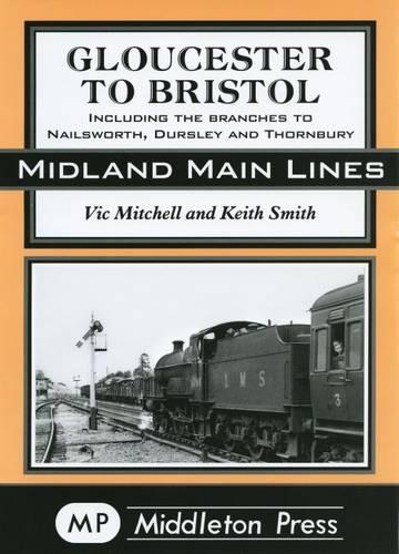 Бумажная книга «Gloucester to Bristol: Including Branches to Nailsworth, Dursley & Thornbury», авторов Кит Смит, Виктор Митчелл - фото №1
