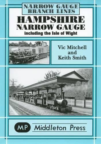 Бумажная книга «Hampshire Narrow Gauge: Including the Isle of Wight», авторов Кит Смит, Виктор Митчелл - фото №1