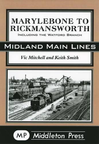 Бумажная книга «Marylebone to Rickmansworth: Including the Watford Branch», авторов Кит Смит, Вик Митчелл - фото №1