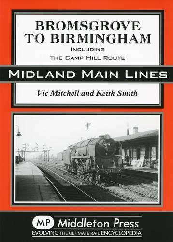 Бумажная книга «Bromsgrove to Birmingham: Including the Camp Hill Route», авторов Кит Смит, Вик Митчелл - фото №1
