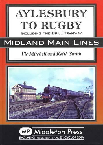 Бумажная книга «Aylesbury to Rugby: Including Brill and Verney Junction», авторов Кит Смит, Вик Митчелл - фото №1