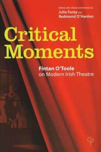 Бумажная книга «Critical Moments: Fintan O'Toole on Modern Irish Theatre» - фото №1