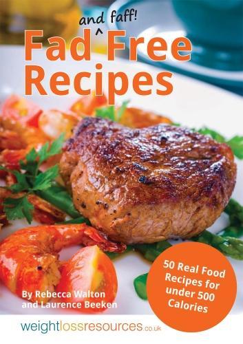 Бумажная книга «Fad Free Recipes - 50 Real Food Recipes for Under 500 Calories», авторов Лоренс Бикен, Ребекка Уолтон - фото №1