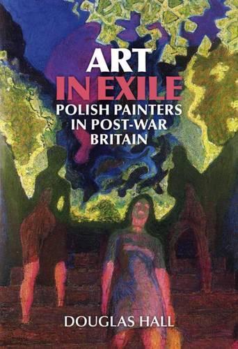 Бумажная книга «Art in Exile: Polish Painters in Post-War Britain», автор Дуглас Холл - фото №1