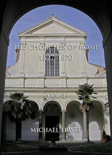 Бумажная книга «The Churches of Rome, 1527-1870 Volume I: Vol. I. The Churches», автор Майкл Эрви - фото №1