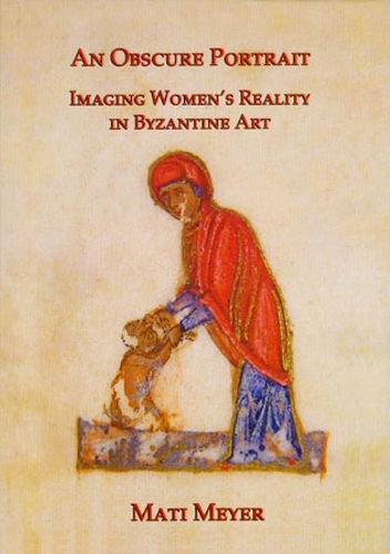 Бумажная книга «An Obscure Portrait: Imaging Women's Reality in Byzantine Art», автор Мати Мейер - фото №1