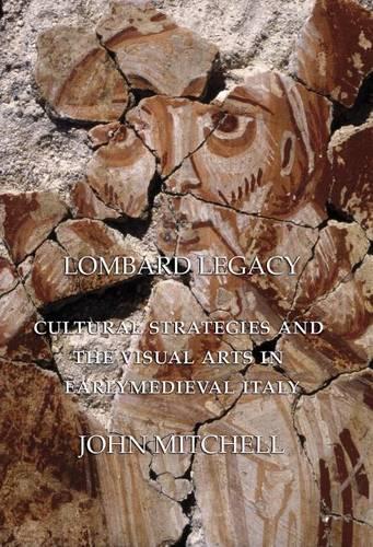 Бумажная книга «Lombard Legacy: Cultural Strategies and the Visual Arts in Early Medieval Italy», автор Джон Митчелл - фото №1