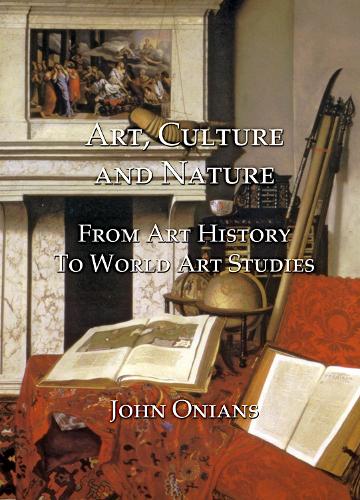 Бумажная книга «Art, Culture and Nature: From Art History to World Art Studies», автор Дж. Онианс - фото №1