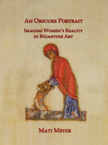 Бумажная книга «An Obscure Portrait: Imaging Women's Reality in Byzantine Art», автор Мати Мейер - фото №1
