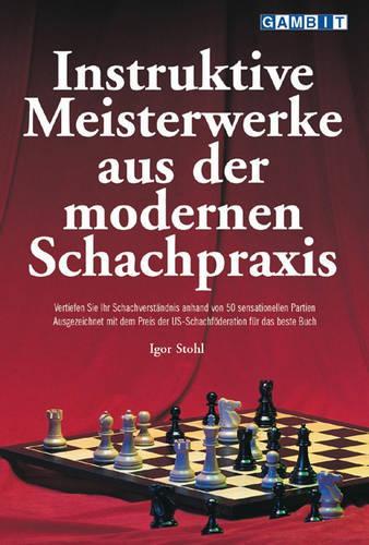 Бумажная книга «Instruktive Meisterwerke Aus Der Modernen Schachpraxis», автор Игорь Штоль - фото №1