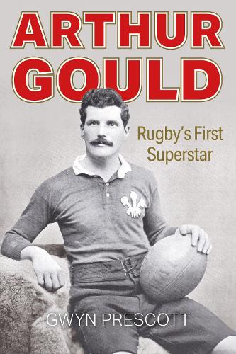 Бумажная книга «Arthur Gould: Rugby's First Superstar», автор Гвин Прескотт - фото №1
