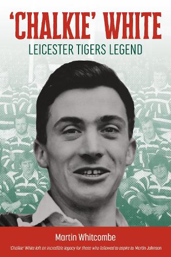 Паперова книга «Chalkie White: Leicester Tigers Legend», автор Мартін Віткомб - фото №1