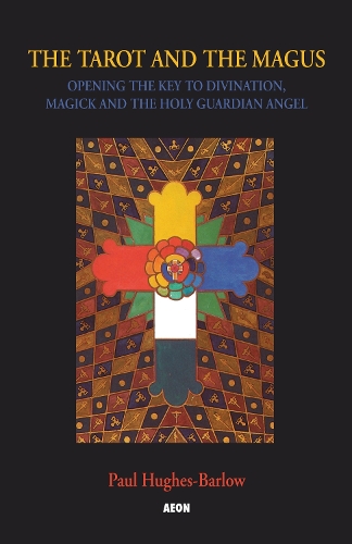 Паперова книга «Tarot and the Magus: Opening the Key to Divination, Magick and the Holy Guardian Angel», автор Пол Г'юз-Барлоу - фото №1