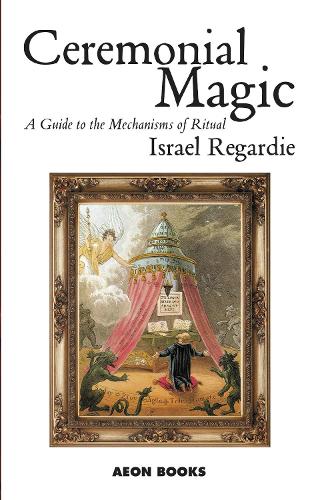 Бумажная книга «Ceremonial Magic: A Guide to the Mechanisms of Ritual», автор Израэль Регарди - фото №1