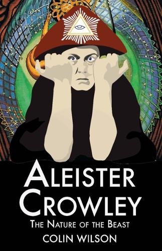 Паперова книга «Aleister Crowley: The Nature of the Beast», автор Колін Уілсон - фото №1
