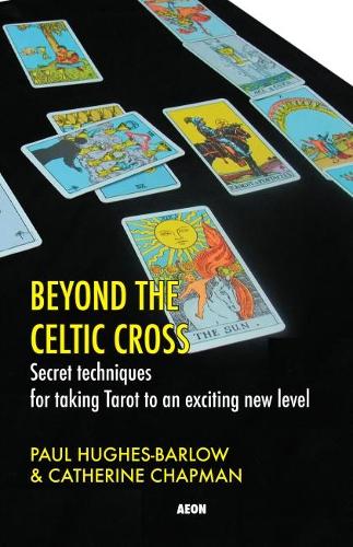 Паперова книга «Beyond the Celtic Cross: Secret Techniques for Taking Tarot to an Exciting New Level», авторів Кетрін Чепмен, Пол Г'юз-Барлоу - фото №1