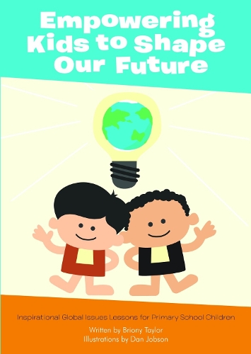 Паперова книга «Empowering Kids to Shape Our Future: Inspirational Global Issues Lessons for Primary School Children: 1», автор Брайоні Тейлор - фото №1