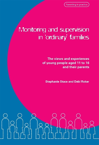 Бумажная книга «Monitoring and Supervision in 'Ordinary' Families: The views and experiences of young people aged 11 to 16 and their parents», авторов Деби Рокер, Стефани Стейс - фото №1