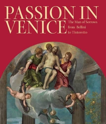 Бумажная книга «Passion in Venice: Crivelli to Tintoretto and Veronese: The Man of Sorrows in Venetian Art», авторов Кэтрин Пуглизи, Уильям Л. Барчем, Ксавье Зюбер - фото №1