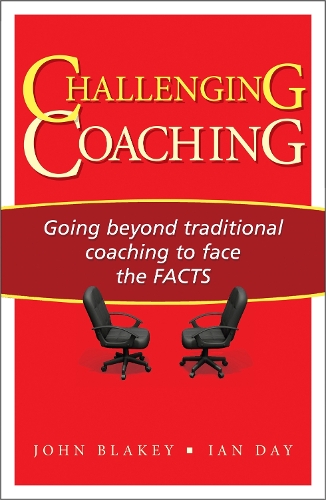 Бумажная книга «Challenging Coaching: Going Beyond Traditional Coaching to Face the FACTS», авторов Ян Дэй, Джон Блейки - фото №1