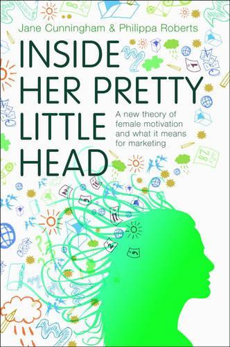 Бумажная книга «Inside Her Pretty Little Head: Branding and Marketing to Women», авторов Джейн Каннингем, Филиппа Робертс - фото №1