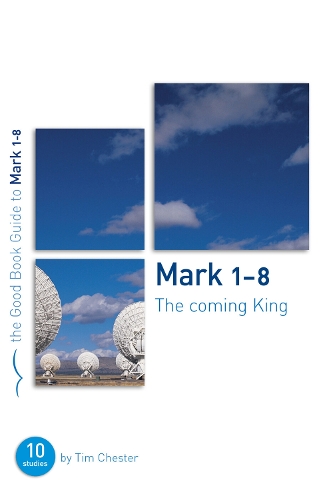 Паперова книга «Mark 1-8: The Coming King: Ten studies for individuals or groups», автор Тім Честер - фото №1