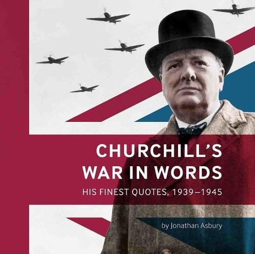 Бумажная книга «Churchill's War in Words: His Finest Quotes, 1939-1945», автор Джонатан Эсбери - фото №1
