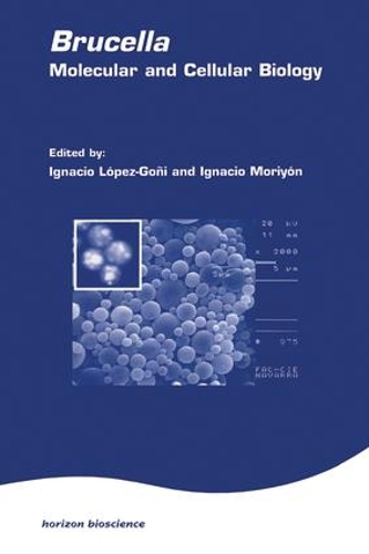 Паперова книга «Brucella:Molecular & Cell Biol», авторів Ігнасіо Лопес-Гоні, Ігнасіо Морійон - фото №1