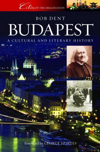 Бумажная книга «Budapest: A Cultural and Literary History (Cities of the Imagination)», автор Боб Дент - фото №1