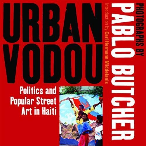 Бумажная книга «Urban Vodou: Politics and Popular Street Art in Haiti», авторов Карл Герман Мидделанис, Пабло Бутчер - фото №1