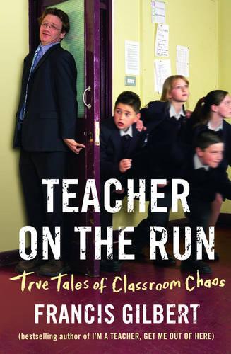 Паперова книга «Teacher on the Run: True Tales of Classroom Chaos», автор Френсіс Гілберт - фото №1