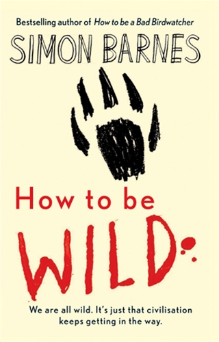 Бумажная книга «How to be Wild», автор Саймон Барнс - фото №1