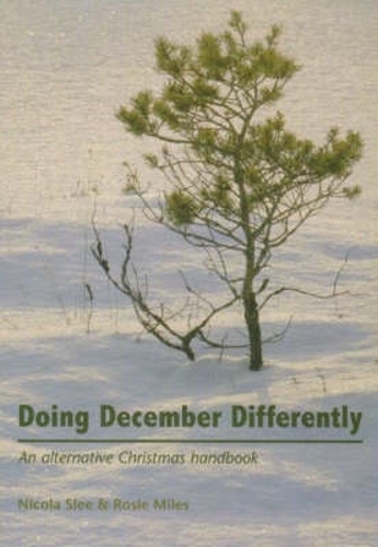 Бумажная книга «Doing December Differently: An Alternative Christmas Handbook», авторов Никола Сли, Рози Майлз - фото №1