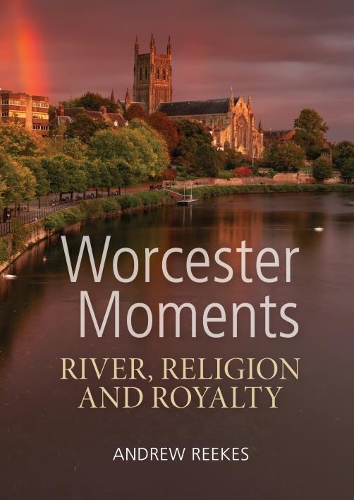 Паперова книга «Worcester Moments: River, Religion and Royalty», автор Рікес Ендрюс - фото №1